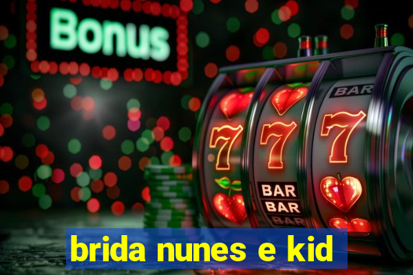 brida nunes e kid